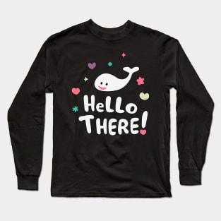 Whale Hello There Funny Long Sleeve T-Shirt